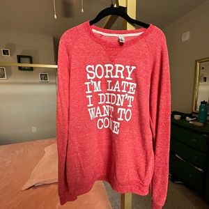 Graphic Sweatshirt "Sorry I'm Late I Didn't Want to Come"